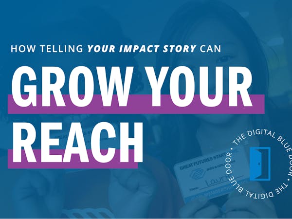Text image that reads how telling your impact story can grow your reach.